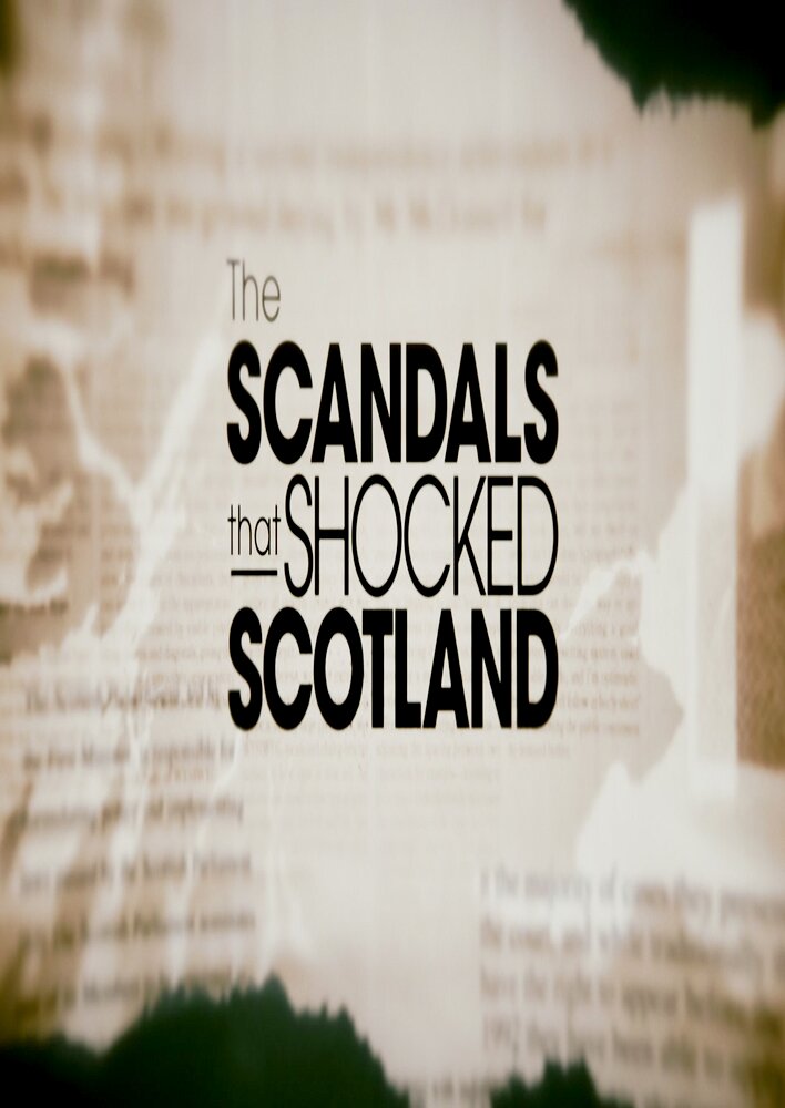 The Scandals That Shocked Scotland
