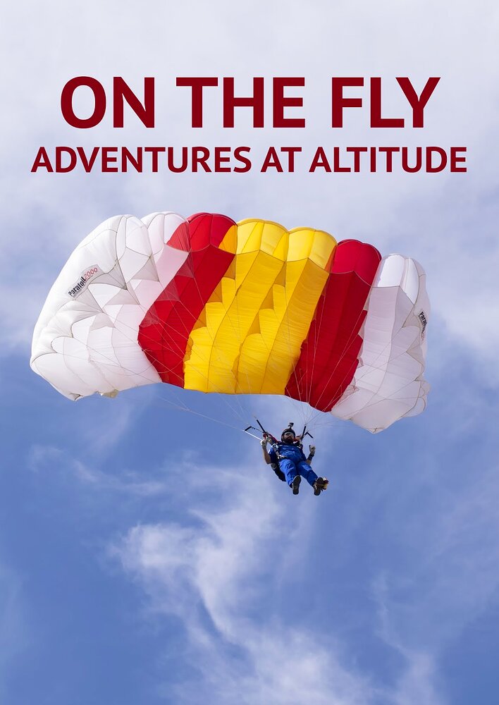 On the Fly: Adventures at Altitude