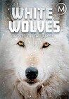 White Wolves: Ghosts of the Arctic