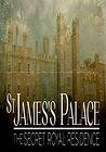 St James's Palace: The Secret Royal Residence